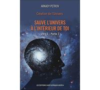Création de l'Univers - Sauve l'Univers à l'intérieur de toi - Livre 2 - Partie 2