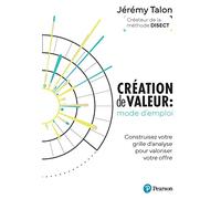 Création de valeur : mode d'emploi Construisez votre grille d'analyse pour valoriser votre offre - Jérémy Talon - Pearson France - broché - Etude