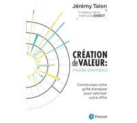 Création de valeur : mode d'emploi Construisez votre grille d'analyse pour valoriser votre offre - Jérémy Talon - Pearson France - broché - Etude