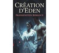 Création d'Eden: Dark Romance dystopique inspirée de Frankenstein