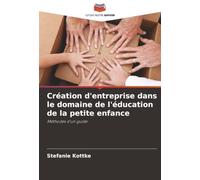 Création d'entreprise dans le domaine de l'éducation de la petite enfance: Méthodes d'un guide