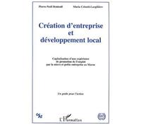 Création d'entreprise et développement local Capitalisation d'une expérience de promotion de l'emploi par la micro et petite entreprise au Maroc - Un guide pour l'action - Pierre-Noël Denieuil - L'har