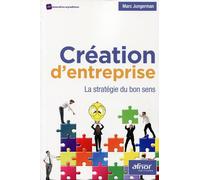 Création d'entreprise: La stratégie du bon sens.