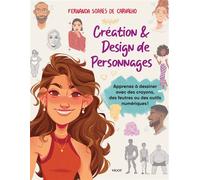 Création & design de personnages Apprenez à dessiner avec des crayons, des feutres ou des outils numériques ! - Fernanda Soares de Carvalho - Vigot - broché - Guide