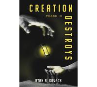 Creation Destroys The Destruction Series, #3 - Ryan Kovacs - PHiR Publishing - ebook (ePub) - Livre