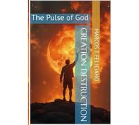 Creation Destruction: The Pulse of God