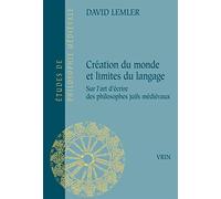 Création du monde et limites du langage : Sur l'art d'écrire des philosophes juifs médiévaux