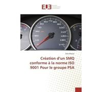 Création d'un SMQ conforme à la norme ISO 9001 Pour le groupe PSA - Driss Elhosni - Universitaires Europeennes - broché - Livre
