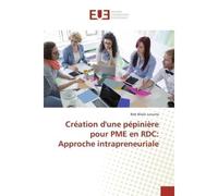 Création d'une pépinière pour PME en RDC: Approche intrapreneuriale - Bob Bilala Luvuma - Universitaires Europeennes - broché - Livre