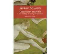 Création et anarchie Giorgio Agamben (Auteur), Joël Gayraud (Traduction)