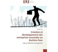 Création et développement des entreprises musicales au Burkina Faso ISSOUFOU SARE (Auteur)