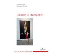 Création et engagement - Dominique Berthet - L'harmattan - broché - Essai