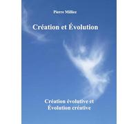 Création et Évolution: Création évolutive et Évolution créative