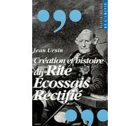 CREATION ET HISTOIRE DU RITE ECOSSAIS RECTIFIE