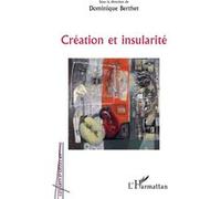 Création et insularité Dominique Berthet (Auteur)