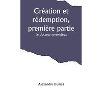 Création Et Rédemption, Première Partie