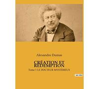 CRÉATION ET RÉDEMPTION: Tome 1 LE DOCTEUR MYSTÉRIEUX