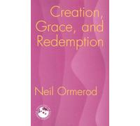 Creation Grace and Redemption by Neil Ormerod Neil Ormerod (Auteur)