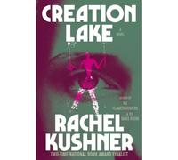 Creation lake - Rachel Kushner - Scribner Book Company - broché - Roman