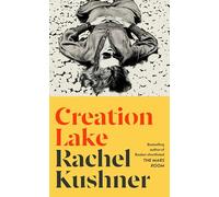 Creation Lake – Best-seller addictif du New York Times par l'auteur finaliste du Booker Prize