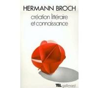 Création littéraire et connaissance Hermann Broch (Auteur), Albert Kohn (Traduction), Hannah Arendt (Edité par)