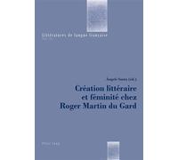 Création littéraire et féminité chez Roger Martin du Gard Volume 15 - Angels Santa - Peter Lang - broché - Essai