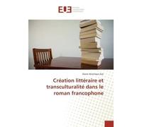 Création littéraire et transculturalité dans le roman francophone - Assi-D - Universitaires Europeennes - broché - Etude
