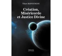 Création, Miséricorde et Justice Divine - Tibert Mavoungou - Verone Eds - broché - Témoignage