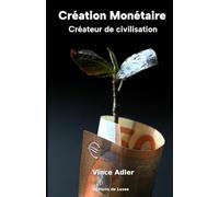 CREATION MONETAIRE: Créateur de civilisation