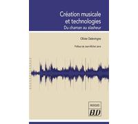 Création musicale et technologies Du chaman au slasheur - Olivier Delevingne - Presses Universitaires De Dijon - broché - Essai