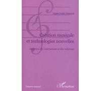 Création Musicale Et Technologies Nouvelles - Mutation Des Instruments Et Des Relations