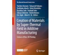 Creation of Materials by Super-Thermal Field in Additive Manufacturing: Science of Neo-3D Printing