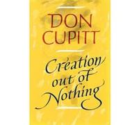 Creation Out of Nothing Don Cupitt (Auteur)