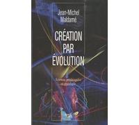 Création Par Évolution - Science, Philosophie Et Théologie