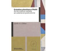 Création plastique d'Haiti: Art et culture visuelle en colonie et postcolonie