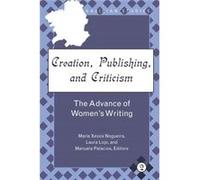 Creation, Publishing, And Criticism: The Advance Of Women'S Writing (Galician Studies) (Hardcover) Maria Xesus Nogueira, Laura Lojo, Manuela Palacios (Auteur)