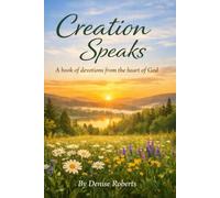 Creation Speaks: A Book of Devotions from the heart of God
