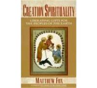Creation Spirituality Matthew Fox (Auteur)