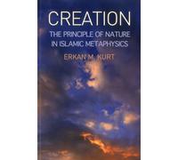 Creation: The Principle of Nature in Islamic Metaphysics