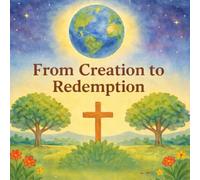 Creation to Redemption: Understanding God’s loving plan from Beginning to End