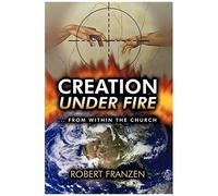 Creation Under Fire From Within The Church