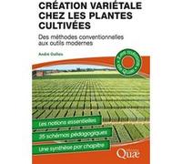 Création Variétale Chez Les Plantes Cultivées - Des Méthodes Conventionnelles Aux Outils Modernes