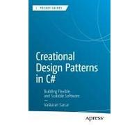 Creational Design Patterns In C#: Building Flexible And Scalable Software (Apress Pocket Guides)