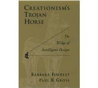 Creationism's Trojan Horse Barbara Carroll Forrest, Paul R. Gross (Auteur)