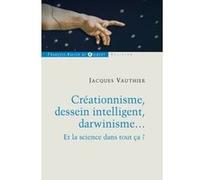 Créationnisme, dessein intelligent, darwinisme... Jacques Vauthier (Auteur)