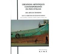 Créations Artistiques Contemporaines en Pays d'Islam Des Arts en Tensions - Pierre Schaeffer - Kime - broché - Beau livre