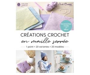 Créations crochet en maille serrée, 1 point = 20 variantes = 20 modèles Déco et accessoires - Avril Crochett' Prod. - Mango - broché - Guide