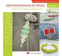 Créations de bijoux en tissage : brick stitch, shamballa , brésiliens, wrap Brick stitch, shamballa bresil - Martine Ornella - Creapassions - broché - Guide