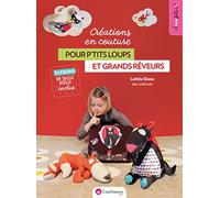 Créations En Couture Pour P'tits Loups Et Grands Rêveurs - Avec Patrons