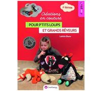 Créations En Couture Pour P'tits Loups Et Grands Rêveurs - Avec Patrons